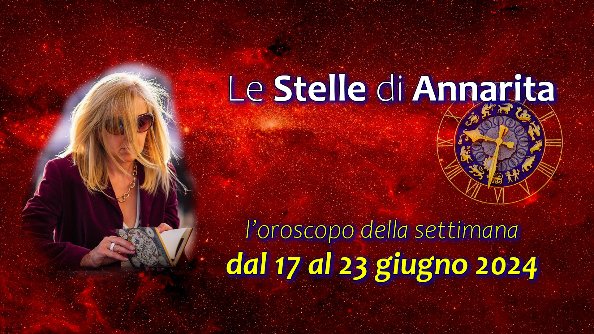 Le Stelle di Annarita – Oroscopo dal 17 al 23 giugno 2024