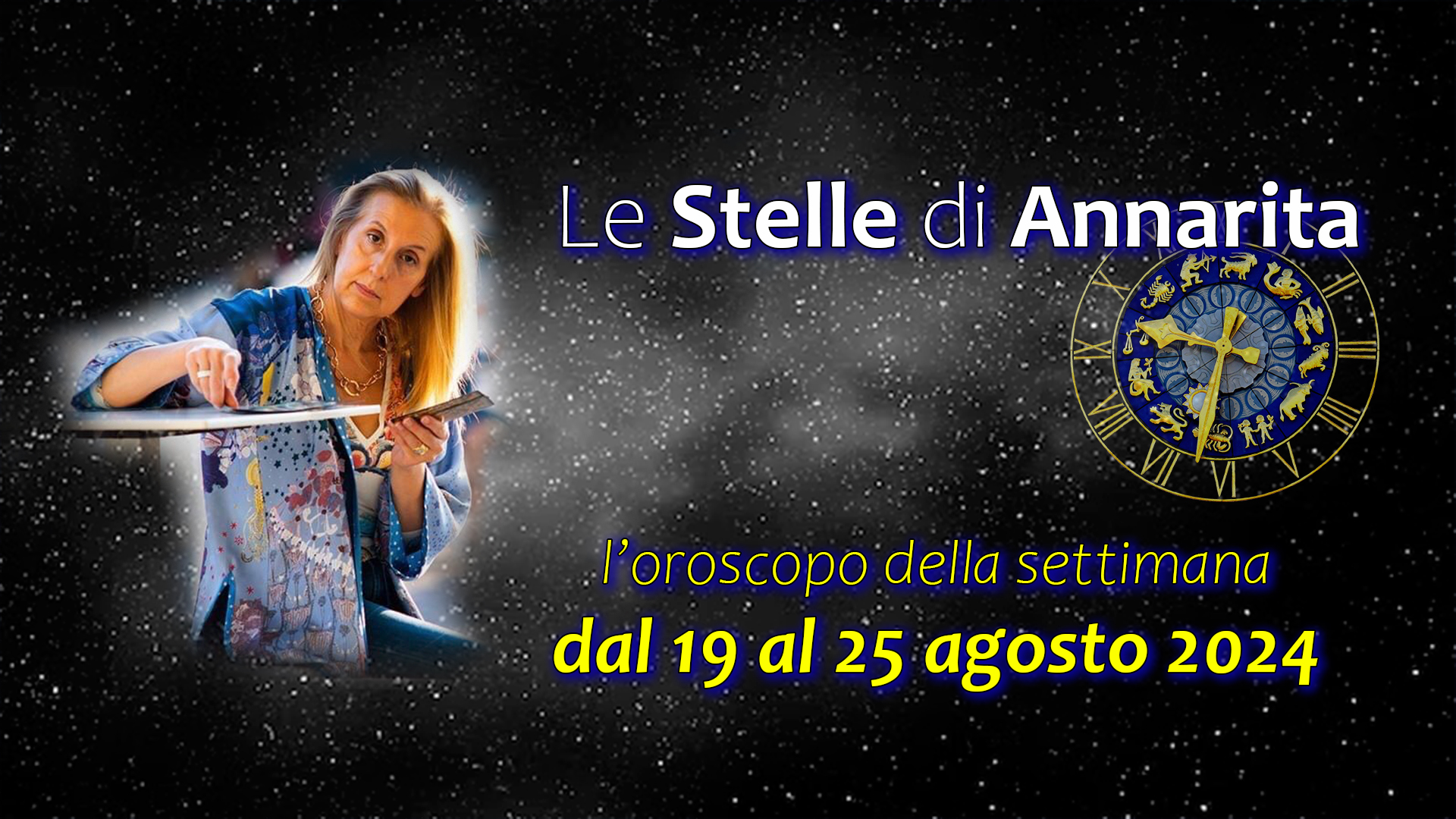 Le Stelle di Annarita – L’oroscopo dal 19 al 25 agosto 2024