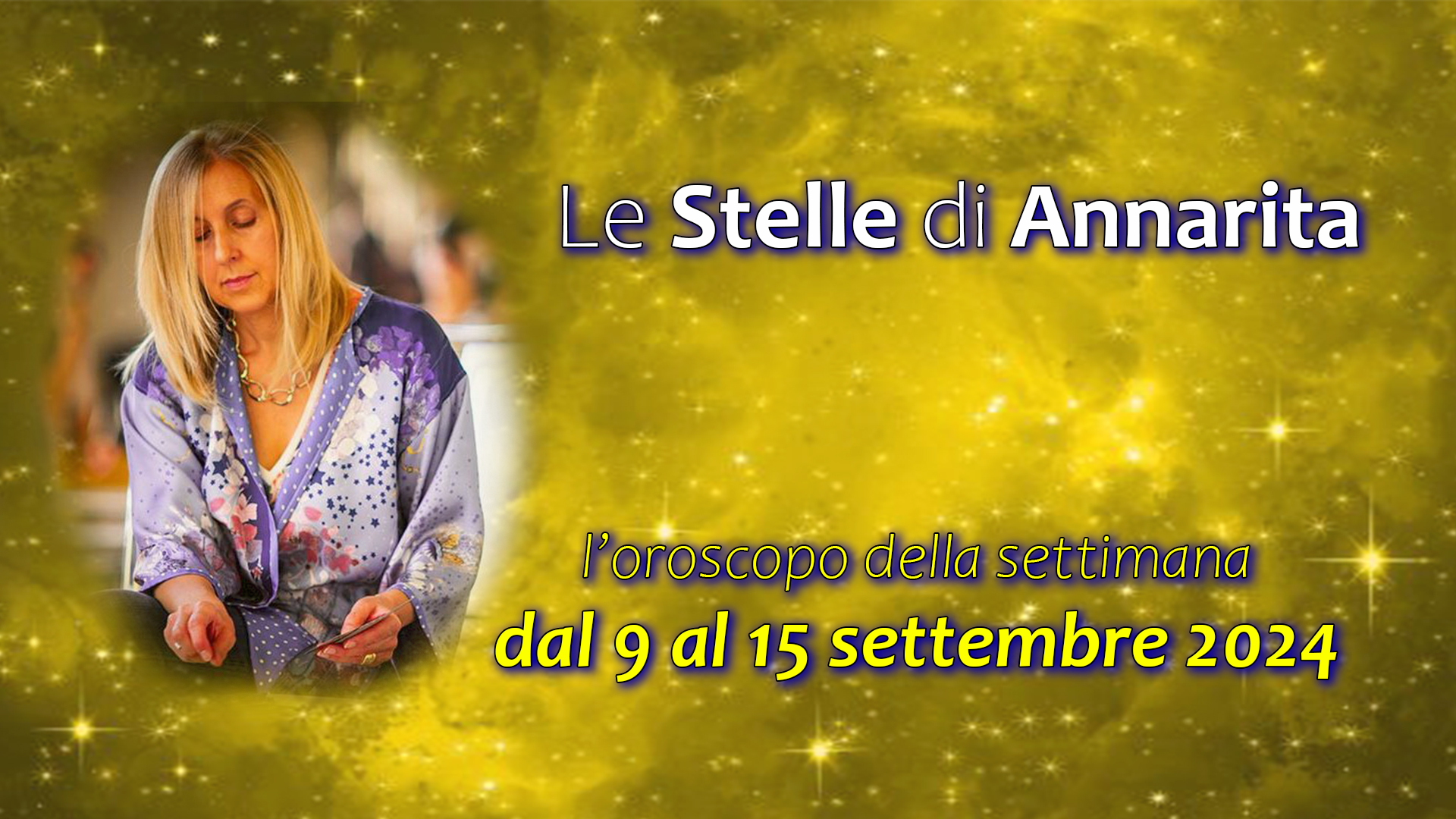 Le Stelle di Annarita – L’oroscopo dal 9 al 15 settembre 2024