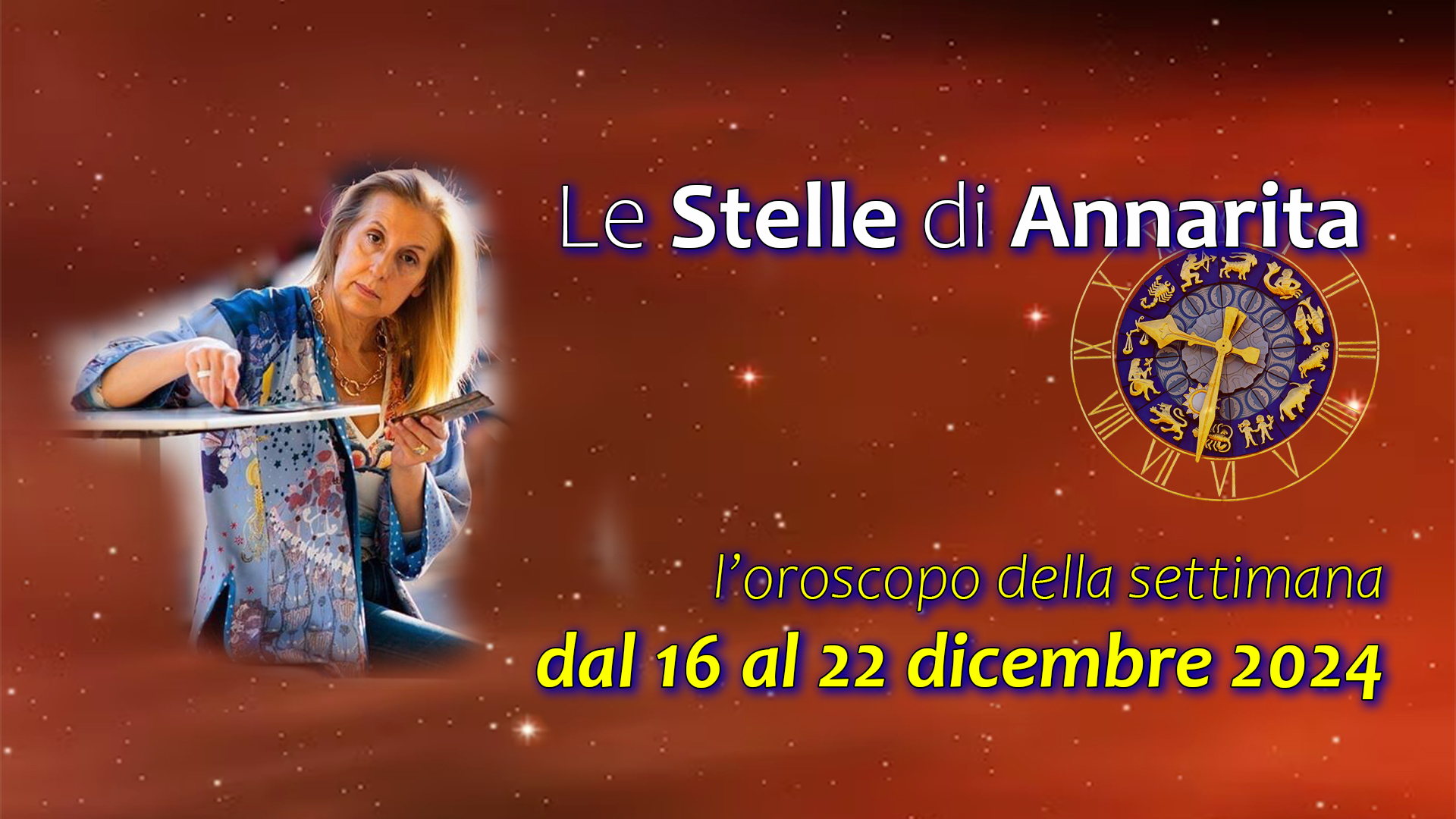 Le Stelle di Annarita – L’oroscopo dal 16 al 22 dicembre 2024